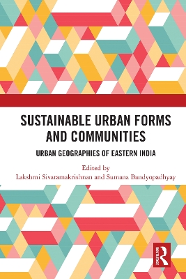 Sustainable Urban Forms and Communities: Urban Geographies of Eastern India: Urban Geographies of Eastern India book