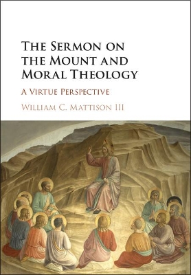 Sermon on the Mount and Moral Theology by William C. Mattison, III