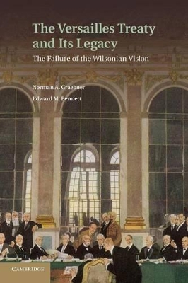 The Versailles Treaty and its Legacy by Norman A. Graebner