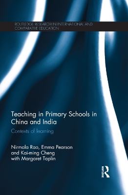 Teaching in Primary Schools in China and India: Contexts of learning by Nirmala Rao