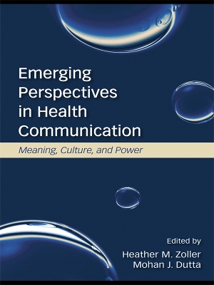 Emerging Perspectives in Health Communication: Meaning, Culture, and Power by Heather Zoller