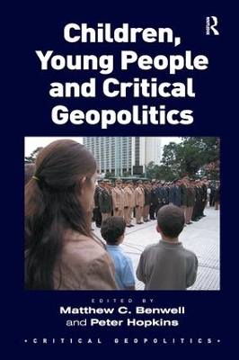 Children, Young People and Critical Geopolitics by Matthew C. Benwell