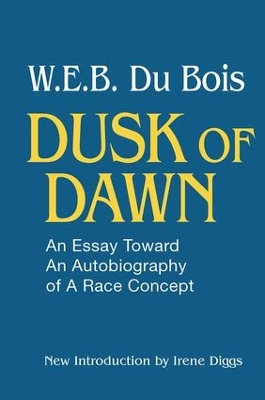 Dusk of Dawn! by W. E. B. DuBois