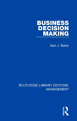 Business Decision Making by Alan J. Baker