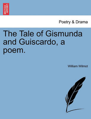 The Tale of Gismunda and Guiscardo, a Poem. book