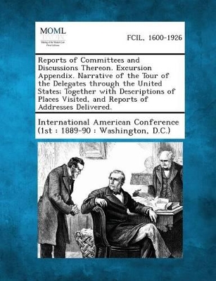 Reports of Committees and Discussions Thereon. Excursion Appendix. Narrative of the Tour of the Delegates Through the United States; Together with Des book