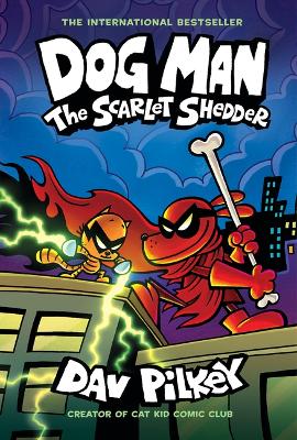 Dog Man: The Scarlet Shedder: A Graphic Novel (Dog Man #12): From the Creator of Captain Underpants by Dav Pilkey