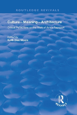 Culture-Meaning-Architecture: Critical Reflections on the Work of Amos Rapoport by Keith Diaz Moore