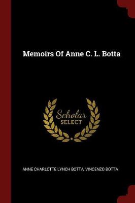 Memoirs of Anne C. L. Botta by Anne Charlotte Lynch Botta