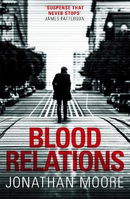 Blood Relations: The smart, electrifying noir thriller follow up to The Poison Artist by Jonathan Moore