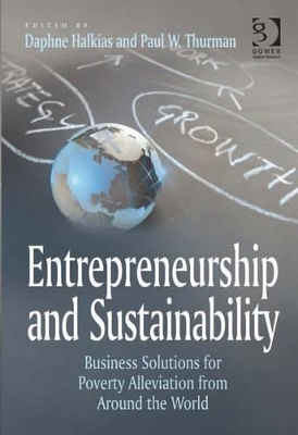 Entrepreneurship and Sustainability: Business Solutions for Poverty Alleviation from Around the World book