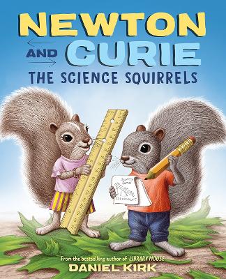 Newton and Curie: The Science Squirrels book