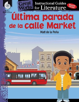 Ultima parada de la calle Market (Last stop on Market Street): An Instructional Guide for Literature by Jodene Smith