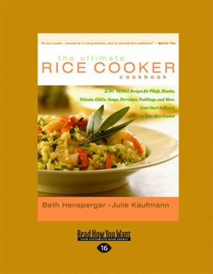 The The Ultimate Rice Cooker Cookbook: 250 No-Fail Recipes for Pilafs, Risotto, Polenta, Chilis, Soups, Porridges, Puddings, and More, from Start to Finish in Your Rice Cooker by Beth Hensperger