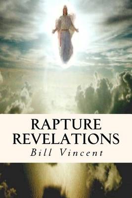 The Rapture Revelations by Bill Vincent