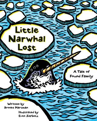 Little Narwhal Lost: A Tale of Found Family by Brooke Hartman