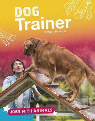 Dog Trainer (Jobs with Animals) by Marie Pearson