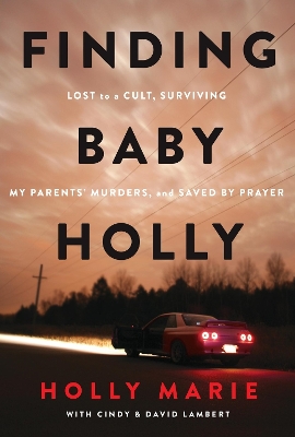Finding Baby Holly: Lost to a Cult, Surviving My Parents' Murders, and Saved by Prayer book