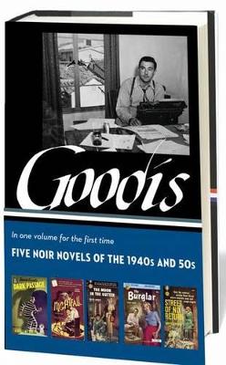 David Goodis: Five Noir Novels of the 1940s & 50s (LOA #225): Dark Passage / Nightfall / The Burglar / The Moon in the Gutter / Street of No Return book