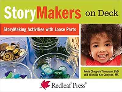StoryMakers on Deck: StoryMaking Activities with Loose Parts by Michelle Kay Compton