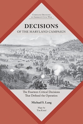 Decisions of the Maryland Campaign: The Fourteen Critical Decisions That Defined the Operation book