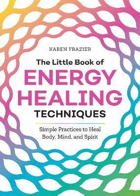 The Little Book of Energy Healing Techniques book