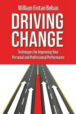 Driving Change: Techniques for improving your personal and professional performance book