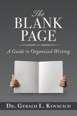 The Blank Page: A Guide to Organized Writing by Dr Gerald L Kovacich