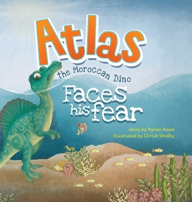 Atlas the Moroccan Dino: Faces his Fear book