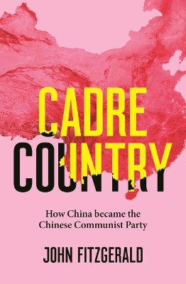 Cadre Country: How China became the Chinese Communist Party book