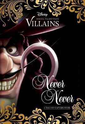 Never Never: A Tale of Captain Hook (Disney Villains #9) book