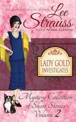 Lady Gold Investigates Volume 2: a Short Read cozy historical 1920s mystery collection book
