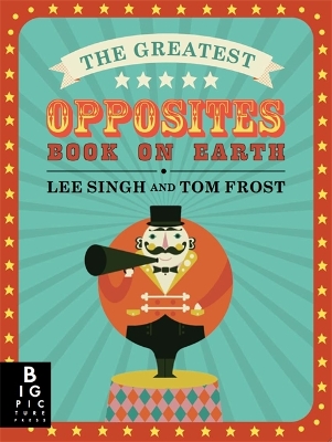 The Greatest Opposites Book on Earth by Lee Singh
