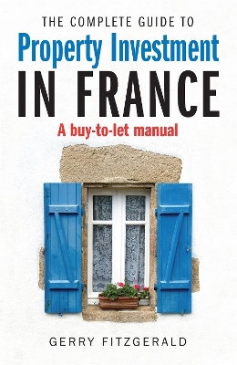 Complete Guide to Property Investment in France book