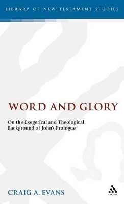 Word and Glory: On the Exegetical and Theological Background of John's Prologue book
