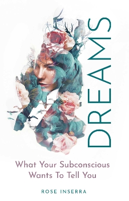 Dreams: What Your Subconscious Wants To Tell You book