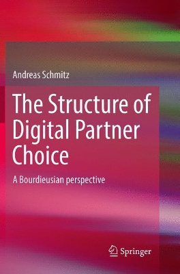 The Structure of Digital Partner Choice: A Bourdieusian perspective book