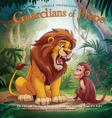 Guardians of Hope: The Lion and The Scared Monkey's Inspiring Friendship Story For Kid's book