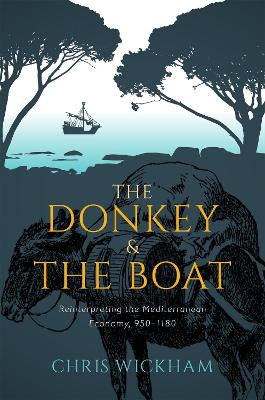 The Donkey and the Boat: Reinterpreting the Mediterranean Economy, 950-1180 book