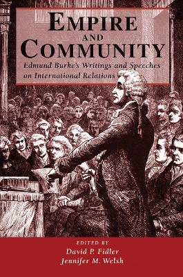 Empire And Community: Edmund Burke's Writings And Speeches On International Relations by David P. Fidler
