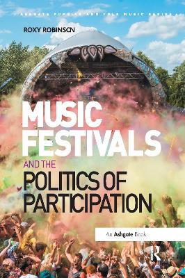 Music Festivals and the Politics of Participation by Roxy Robinson