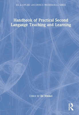 Handbook of Practical Second Language Teaching and Learning by Eli Hinkel