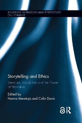 Storytelling and Ethics: Literature, Visual Arts and the Power of Narrative by Hanna Meretoja