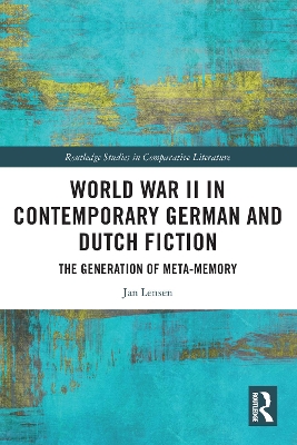 World War II in Contemporary German and Dutch Fiction: The Generation of Meta-Memory book