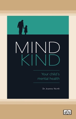 Mind Kind: Your Child's Mental Health by Dr Joanna North