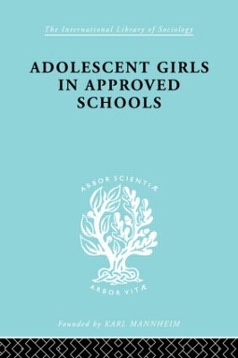 Adolescent Girls in Approved Schools by Helen J. Richardson