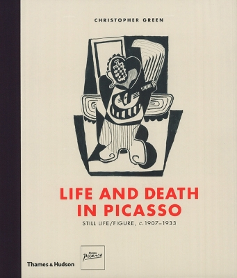 Life and Death in Picasso: Still Life/Figure, c.1907-1933 book