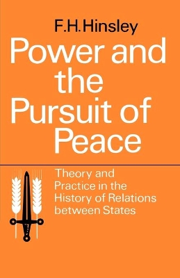 Power and the Pursuit of Peace: Theory and Practice in the History of Relations Between States book