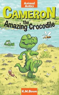 Cameron the Amazing Crocodile: An Early Reader Animal Adventure Book book
