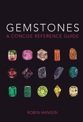 Gemstones: A Concise Reference Guide by Robin Hansen